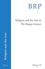 Religion and the Arts in The Hunger Games by Zhange Ni, 9789004448933