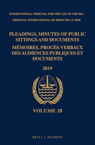 Pleadings, Minutes of Public Sittings and Documents / Mémoires, procès-verbaux des audiences publiques et documents, Volume 28 (2019) by Intl. Tribunal for the Law of the Sea, 9789004450196