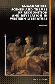 Anagnorisis: Scenes and Themes of Recognition and Revelation in Western Literature by Piero Boitani, 9789004453661