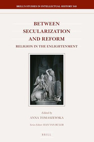 Between Secularization and Reform (Religion in the Enlightenment) by Anna Tomaszewska, 9789004458710