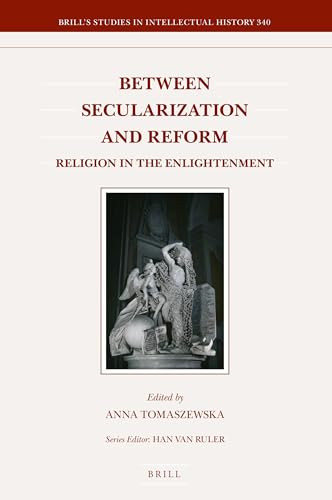 Between Secularization and Reform (Religion in the Enlightenment) by Anna Tomaszewska, 9789004458710