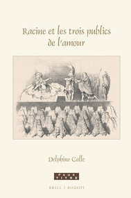Racine et les trois publics de l'amour (French Edition) by Delphine Calle, 9789004458871