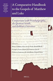 A Comparative Handbook to the Gospels of Matthew and Luke (Comparisons with Pseudepigrapha, the Qumran Scrolls, and Rabbinic Literature) by Bruce D. Chilton, Alan J. Avery-Peck, Darrell Bock, Craig A. Evans, Daniel M. Gurtner, Jacob Neusner, Lawrence H. Schiffman, Daniel Oden, 9789004459885