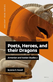 Poets, Heroes, and their Dragons (2 vols) (Armenian and Iranian Studies 2) by James R. Russell, 9789004460065