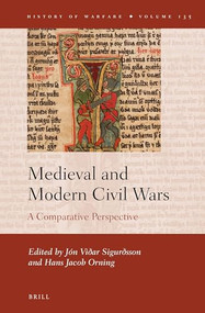 Medieval and Modern Civil Wars (A Comparative Perspective) by Jón Viđar Sigurđsson, Hans Jacob Orning, 9789004461475