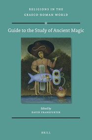 Guide to the Study of Ancient Magic by David Frankfurter, 9789004171572