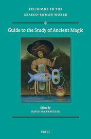 Guide to the Study of Ancient Magic by David Frankfurter, 9789004462014