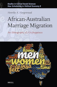 African-Australian Marriage Migration (An Ethnography of (Un)happiness) by Henrike A. Hoogenraad, 9789004462755