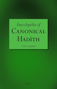Encyclopedia of Canonical Ḥadīth by Gautier H.A. Juynboll, 9789004156746