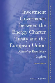 Investment Governance between the Energy Charter Treaty and the European Union (Resolving Regulatory Conflicts) by Ottavio Quirico, 9789004463424