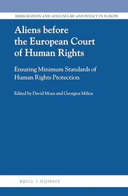 Aliens before the European Court of Human Rights (Ensuring Minimum Standards of Human Rights Protection) by David Moya, Georgios Milios, 9789004465688