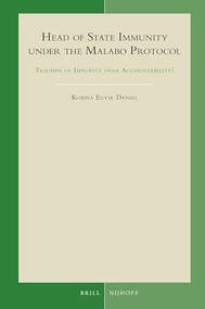 Head of State Immunity under the Malabo Protocol (Triumph of Impunity over Accountability?) by Kobina Egyir Daniel, 9789004466074