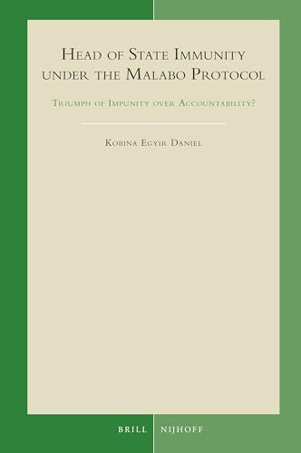 Head of State Immunity under the Malabo Protocol (Triumph of Impunity over Accountability?) by Kobina Egyir Daniel, 9789004466074