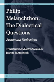Philip Melanchthon: The Dialectical Questions (Erotemata Dialectices) by Jeanne Fahnestock, 9789004466371