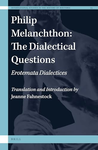 Philip Melanchthon: The Dialectical Questions (Erotemata Dialectices) by Jeanne Fahnestock, 9789004466371