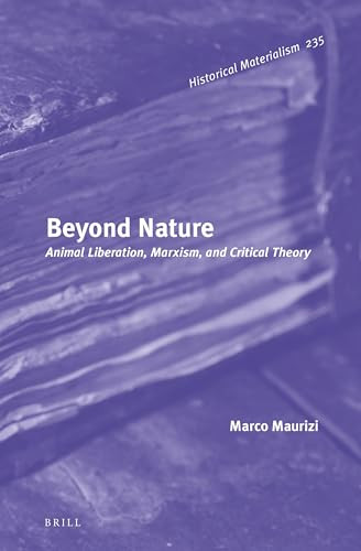 Beyond Nature (Animal Liberation, Marxism, and Critical Theory) by Marco Maurizi, 9789004466647