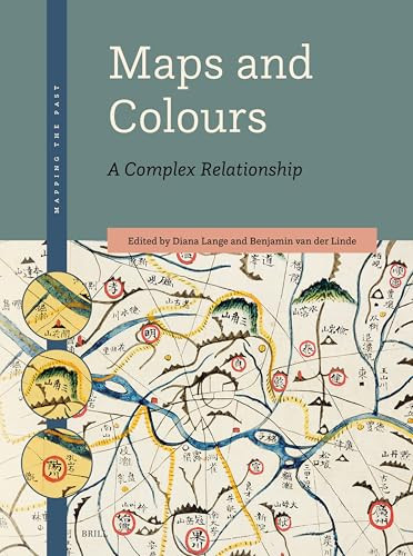Maps and Colours (A Complex Relationship) by Diana Lange, Benjamin van der Linde, 9789004467354