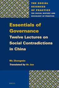 Essentials of Governance (Twelve Lectures on Social Contradictions in China) by Jun HE, Zhongmin WU, 9789004468405