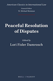 Peaceful Resolution of Disputes by Lori Fisler Damrosch, 9789004468672