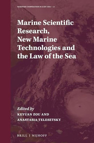 Marine Scientific Research, New Marine Technologies and the Law of the Sea by Keyuan Zou, Anastasia Telesetsky, 9789004469365