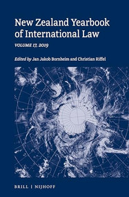 New Zealand Yearbook of International Law (Volume 17, 2019) by Jan Jakob Bornheim, Christian Riffel, 9789004469679