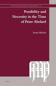 Possibility and Necessity in the Time of Peter Abelard by Irene Binini, 9789004470286