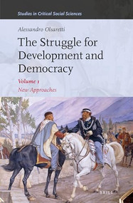 The Struggle for Development and Democracy (Volume 1 - New Approaches) by Alessandro Olsaretti, 9789004470514
