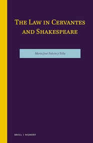 The Law in Cervantes and Shakespeare by María José Falcón y Tella, 9789004470637