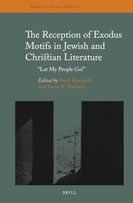 The Reception of Exodus Motifs in Jewish and Christian Literature (“Let My People Go!”) by Beate Kowalski, Susan Docherty, 9789004471115