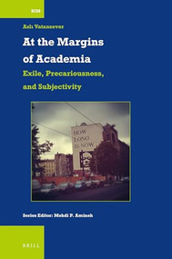 At the Margins of Academia (Exile, Precariousness, and Subjectivity) by Aslı Vatansever, 9789004431348