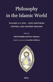 Philosophy in the Islamic World (Volume 2/1: 11th-12th Centuries: Central and Eastern Regions) by Ulrich Rudolph, Peter Adamson, Gwendolin Goldbloom, 9789004471498
