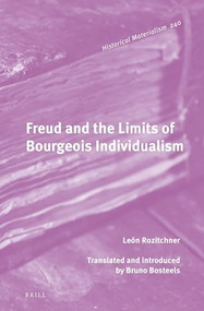 Freud and the Limits of Bourgeois Individualism by Bruno Bosteels, León Rozitchner, 9789004471573