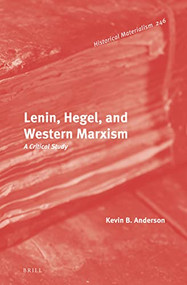 Lenin, Hegel, and Western Marxism (A critical Study) by Kevin B. Anderson, 9789004471603