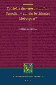 Epistolae duorum amantium: Parodien - auf ein berühmtes Liebespaar? (German Edition) by Rüdiger Schnell, 9789004471900