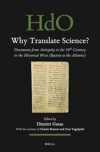Why Translate Science? (Documents from Antiquity to the 16th Century in the Historical West (Bactria to the Atlantic)) by Dimitri Gutas, 9789004472631