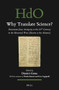 Why Translate Science? (Documents from Antiquity to the 16th Century in the Historical West (Bactria to the Atlantic)) by Dimitri Gutas, 9789004472631