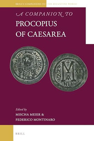 A Companion to Procopius of Caesarea by Mischa Meier, Federico Montinaro, 9789004498761