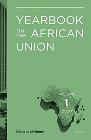 Yearbook on the African Union Volume 1 (2020) by Ulf Engel, 9789004498907