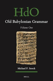 Old Babylonian Grammar (Volume One) by Michael P. Streck, 9789004498983