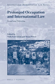 Prolonged Occupation and International Law (Israel and Palestine) by Nada Kiswanson, Susan Power, 9789004503922