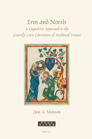 Eros and Noesis (A Cognitive Approach to the Courtly Love Literature of Medieval France) by Don A. Monson, 9789004504486
