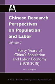Chinese Research Perspectives on Population and Labor, Volume 7 (Forty Years of China's Population and Labor Economy (1978-2018)) by Zhang Juwei, 9789004505469