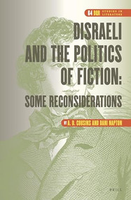 Disraeli and the Politics of Fiction: Some Reconsiderations by A.D. Cousins, Dani Napton, 9789004505650