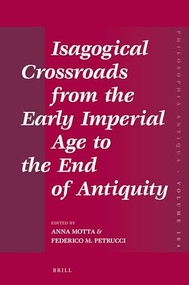 Isagogical Crossroads from the Early Imperial Age to the End of Antiquity by Anna Motta, Federico M. Petrucci, 9789004506183