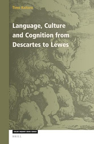 Language, Culture and Cognition from Descartes to Lewes by Timo Kaitaro, 9789004507234