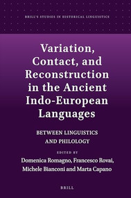 Variation, Contact, and Reconstruction in the Ancient Indo-European Languages (Between Linguistics and Philology) by Domenica Romagno, Francesco Rovai, Michele Bianconi, Marta Capano, 9789004508859