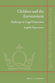 Children and the Environment (Pathways to Legal Protection) by Angeliki Papantoniou, 9789004509795