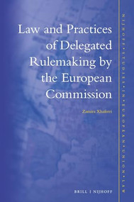 Law and Practices of Delegated Rulemaking by the European Commission by Zamira Xhaferri, 9789004509870