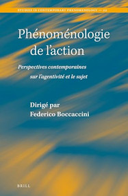 Phénoménologie de l'action (Perspectives contemporaines sur l'agentivité et le sujet) (French Edition) by Federico Boccaccini, 9789004510364