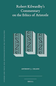 Robert Kilwardby's Commentary on the Ethics of Aristotle by Anthony J. Celano, 9789004511484